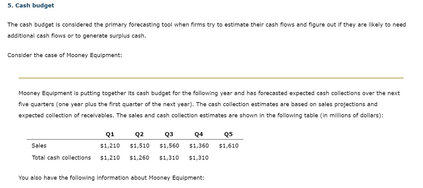  The cash budget is considered the primary forecasting tool when firms