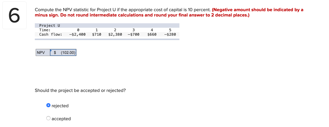 Compute the NPV statistic for Project U if the appropriate cost