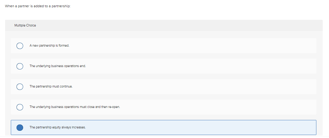 When a partner is added to a partnership: Multiple Choice A