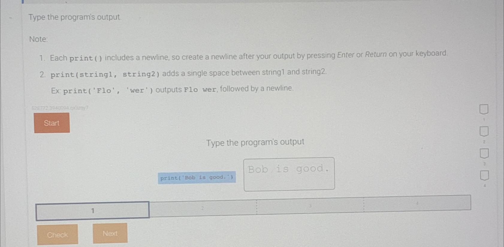  Type the program's output. Note: Each print () includes a newline,