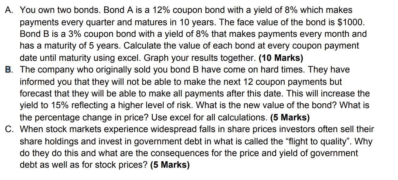 A. You own two bonds. Bond A is a 12% coupon