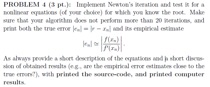 Implement Newton's iteration and test it for a nonlinear equations (of your