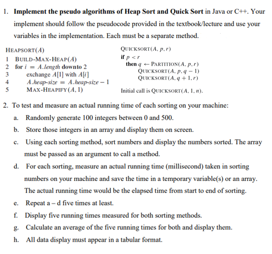 In Java Please. 1. Implement the pseudo algorithms of Heap Sort and