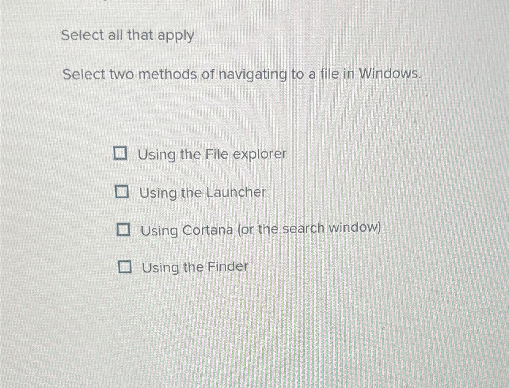  Select all that apply Select two methods of navigating to a