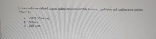 Review software defined storage technologies and identify features, capabilities and configuration