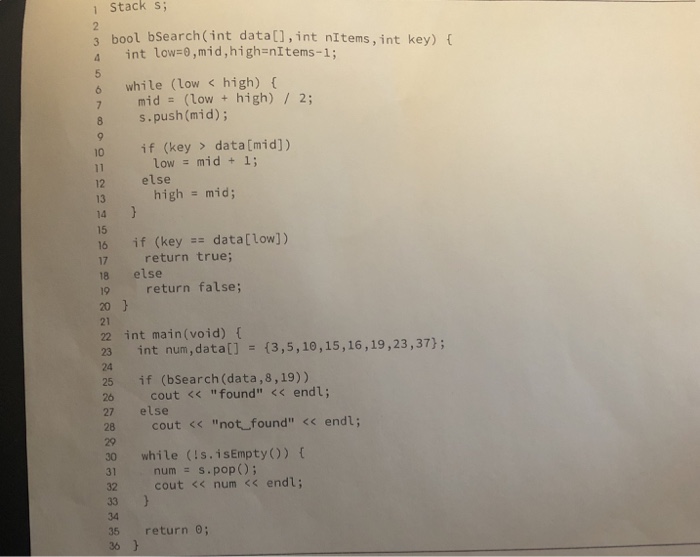  Show all output 1 Stack s; 3 bool bSearch (int data[),int
