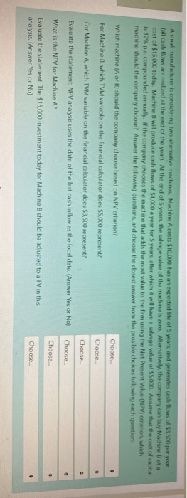  A small manufacturer is considering two alternative machines. Machine A costs