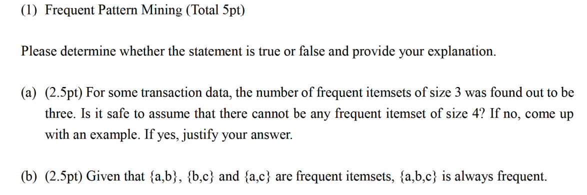  (1) Frequent Pattern Mining (Total 5pt ) Please determine whether the