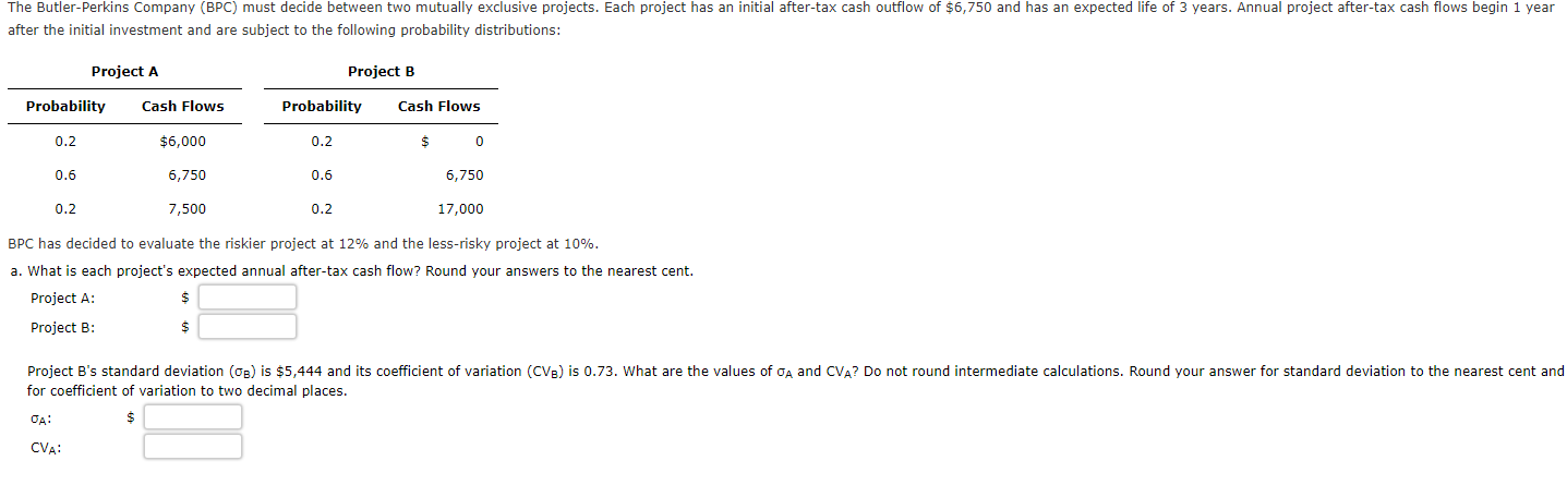 4. The Butler-Perkins Company (BPC) must decide between two mutually exclusive projects.