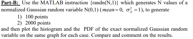  Part-B: Use the MATLAB instruction {randn(N,1)} which generates N values of