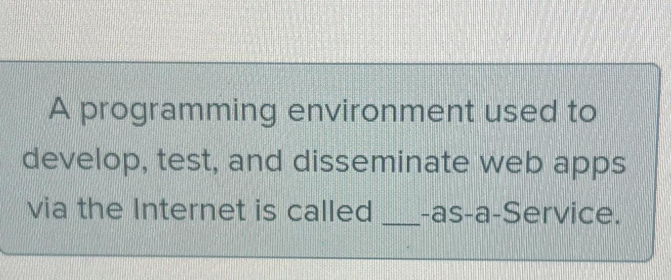  A programming environment used to develop, test, and disseminate web apps