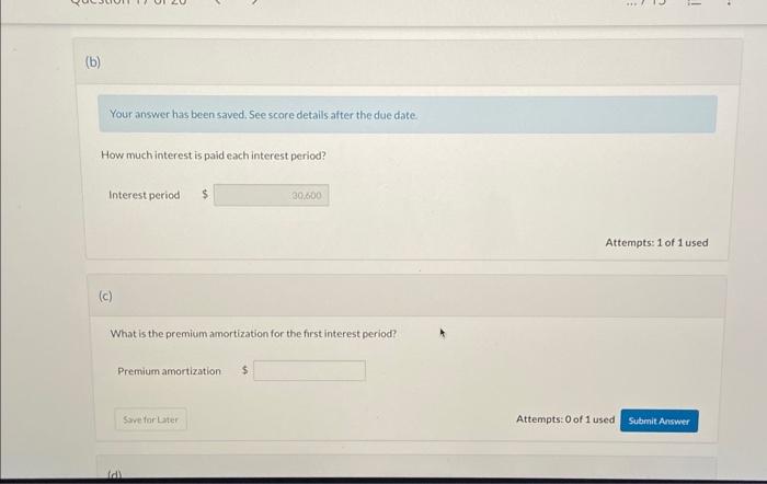 $ 30,600 What is the premium amortization for the first interest period?
