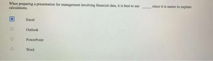  When preparing a presentation for management involving financial data, it is