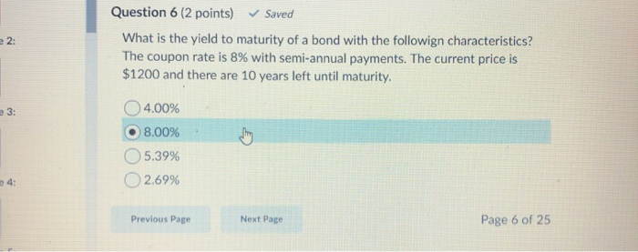  2: Question 6 (2 points) Saved What is the yield to