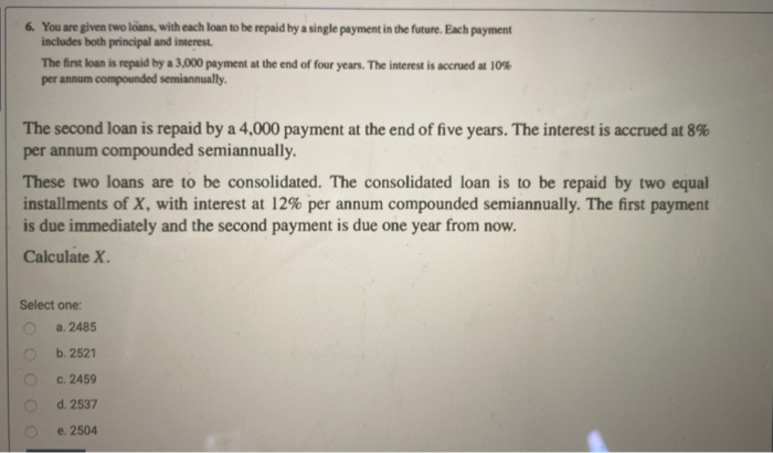  6. You are given two loans with each loan to be