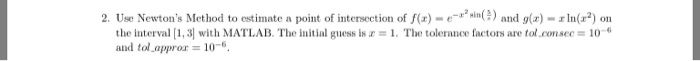  2. Use Newton's Method to estimate a point of intersection of
