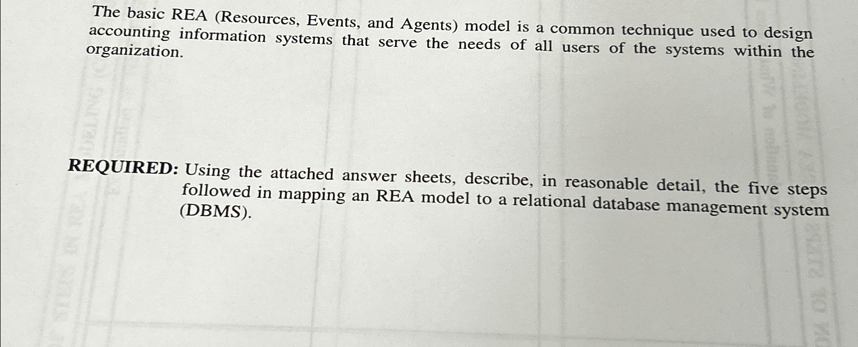  The basic REA (Resources, Events, and Agents) model is a common