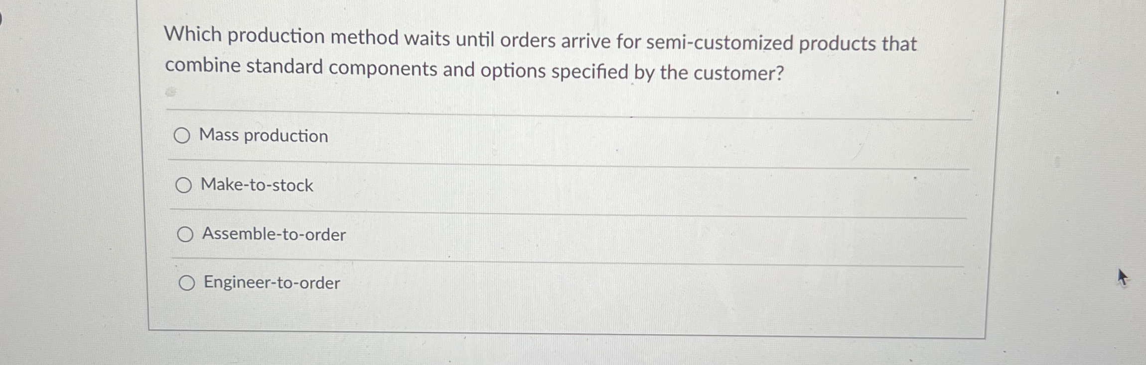  Which production method waits until orders arrive for semi-customized products that