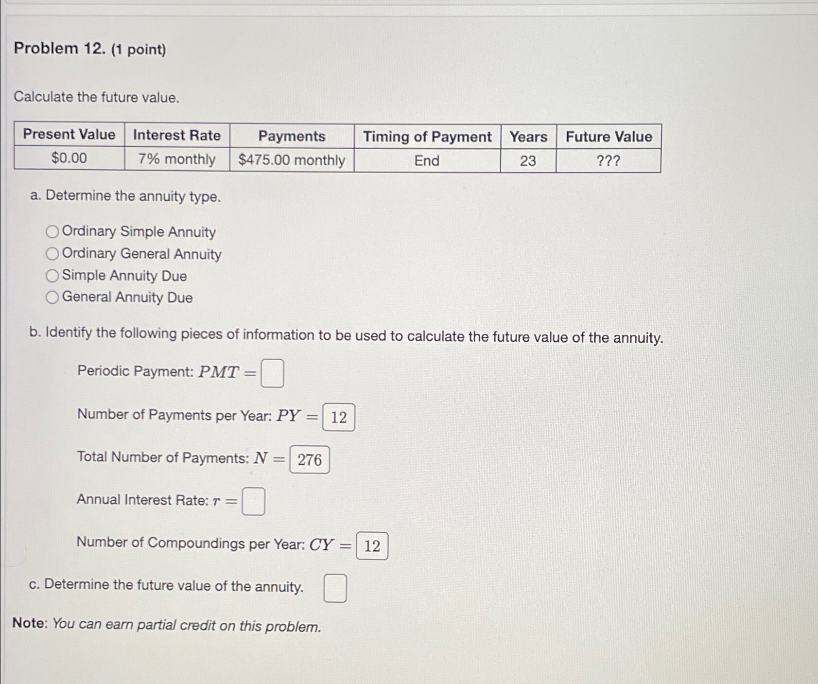  Problem 12.(1 point) Calculate the future value. \table[[Present Value,Interest Rate,Payments,Timing of