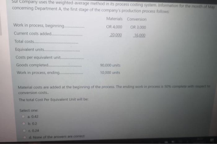  Sur Company uses the weighted average method in its process costing