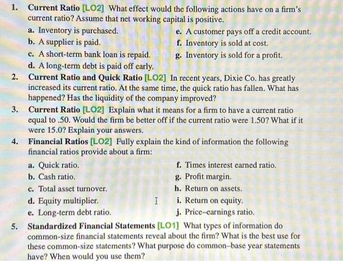  1. Current Ratio [LO2] What effect would the following actions have