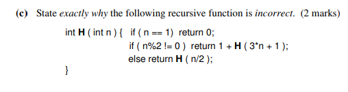  (c) State exactly why the following recursive function is incorrect. (2