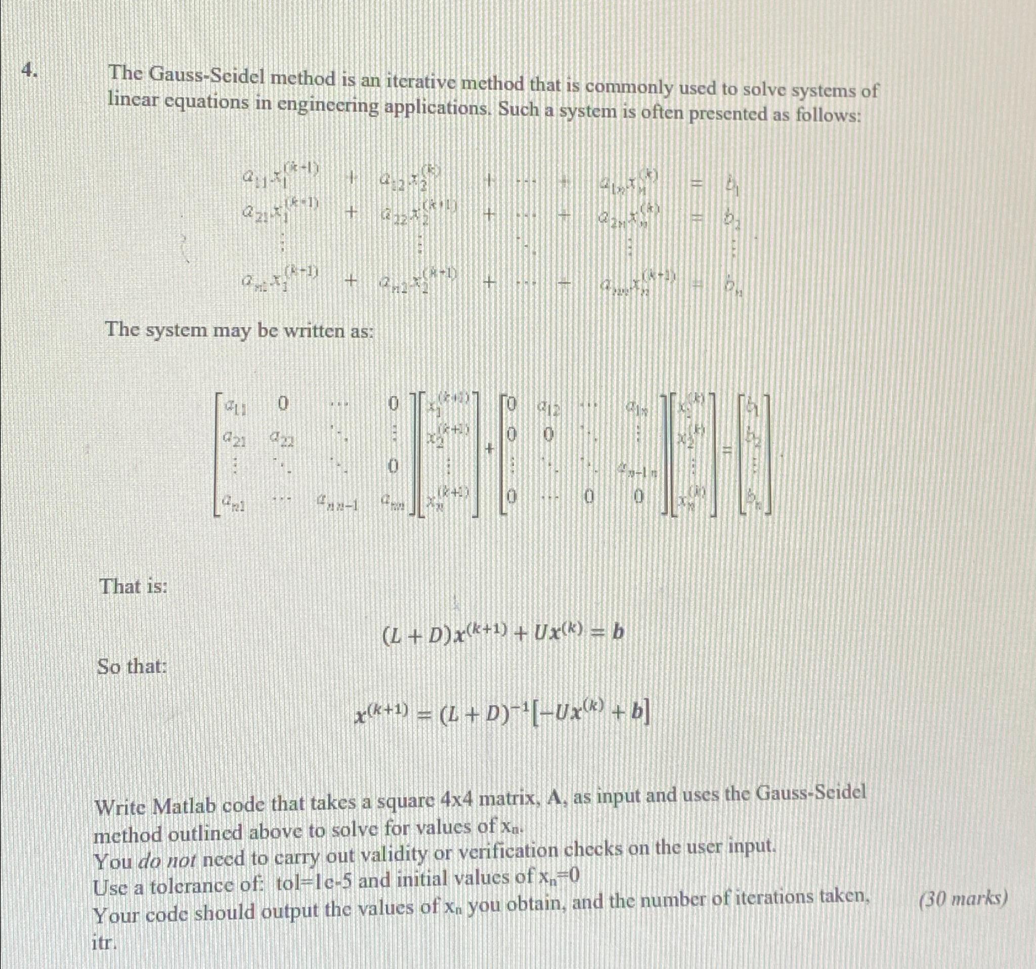  The Gauss-Seidel method is an iterative method that is commonly used