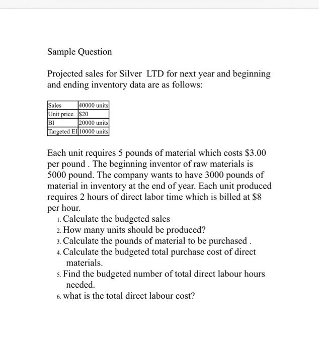 please provide step by step answer. Sample Question Projected sales for Silver