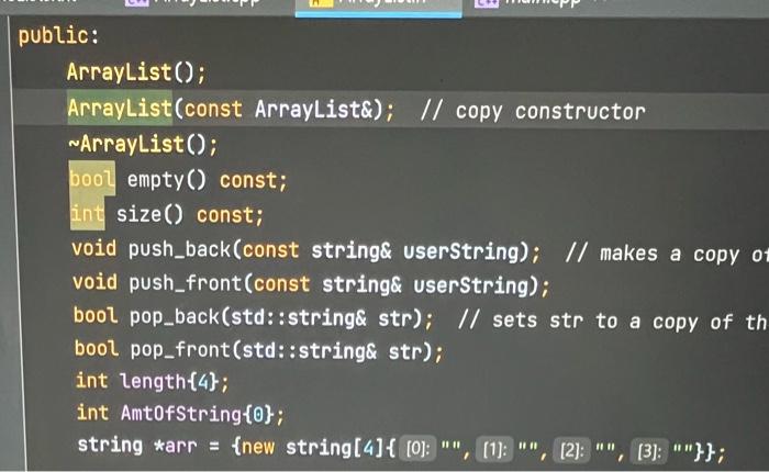 \#include "ArrayList. h " ArrayList::ArrayList(const ArrayList \& ) \{ oublic: ArrayList(); ArrayList(const