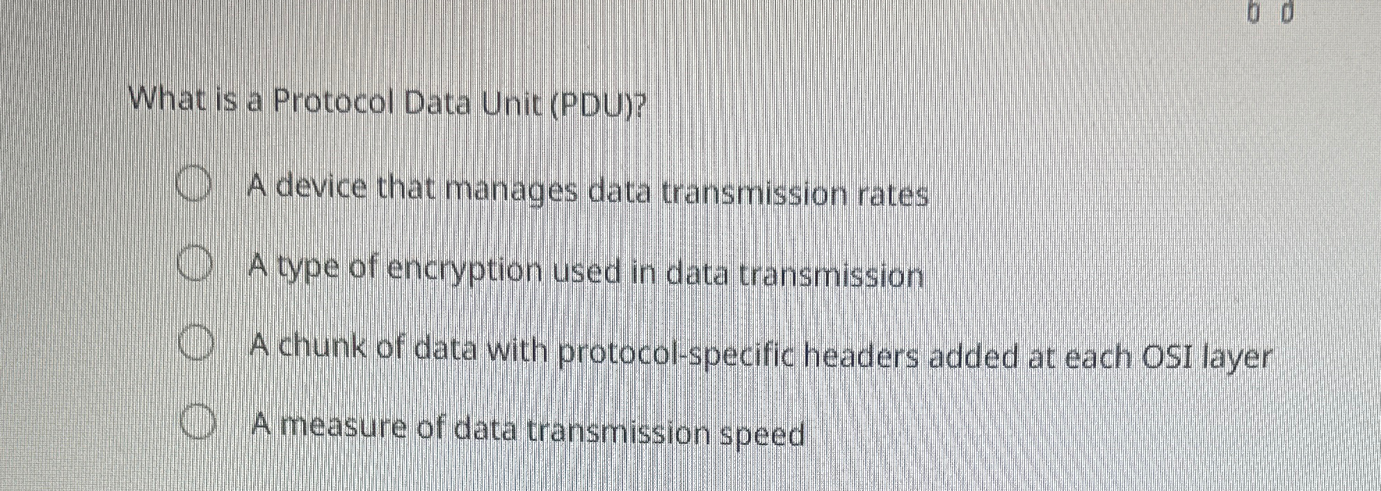  What is a Protocol Data Unit (PDU)? A device that manages