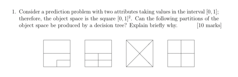  1. Consider a prediction problem with two attributes taking values in