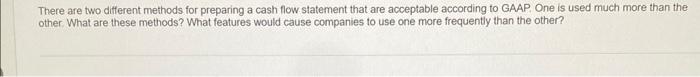  There are two different methods for preparing a cash flow statement
