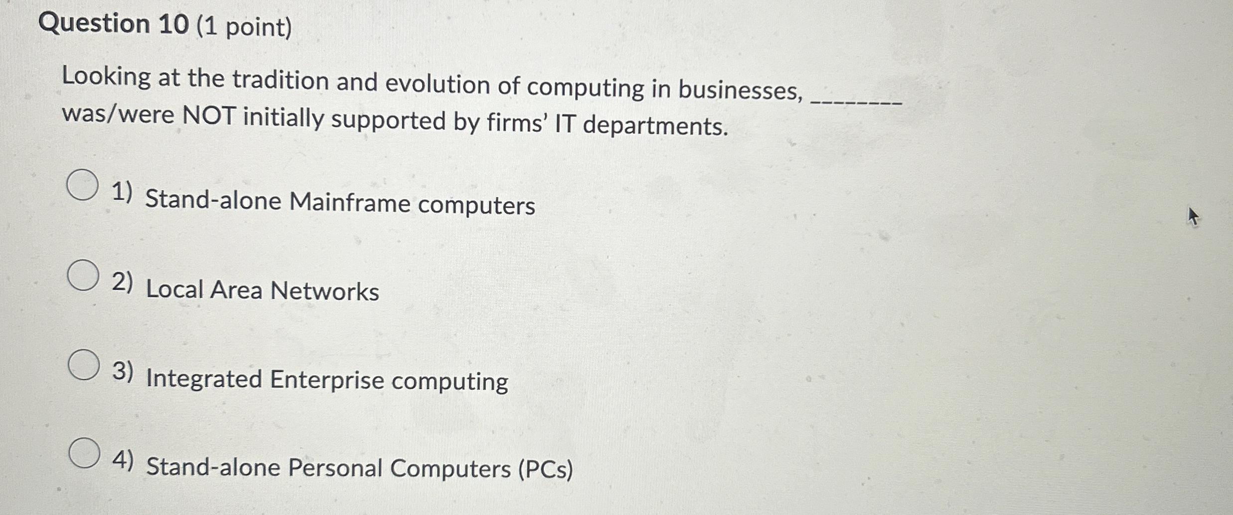 Question 10(1 point) Looking at the tradition and evolution of computing