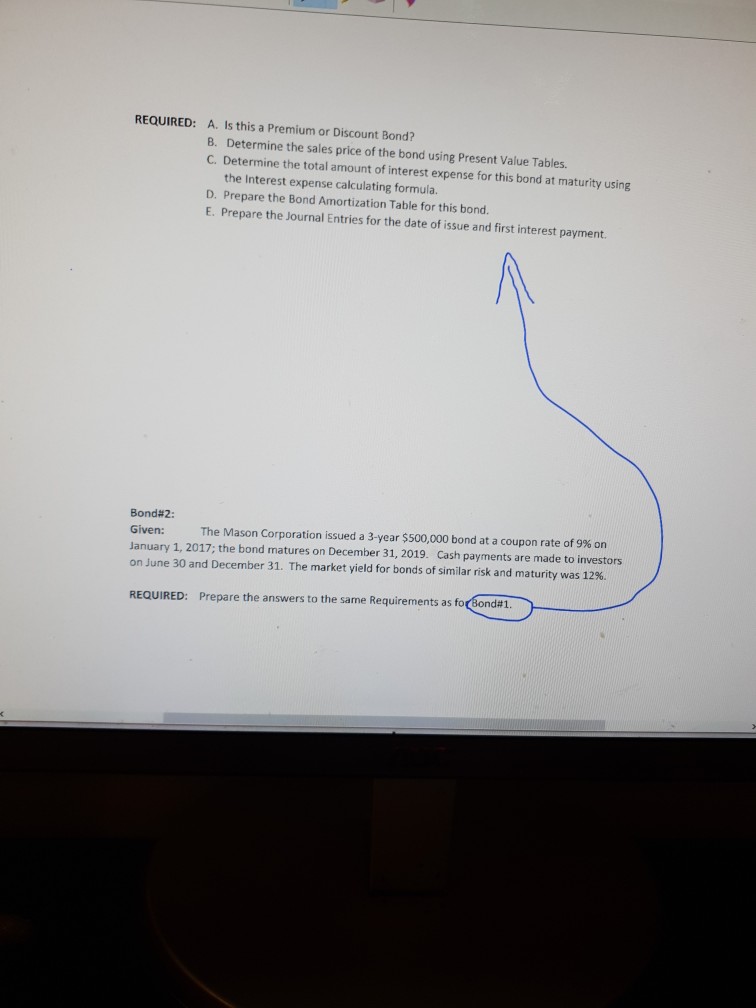  REQUIRED: A. Is this a Premium or Discount Bond? B. Determine