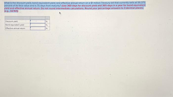  What is the discount yield, bond equivalent yield; and effective annual