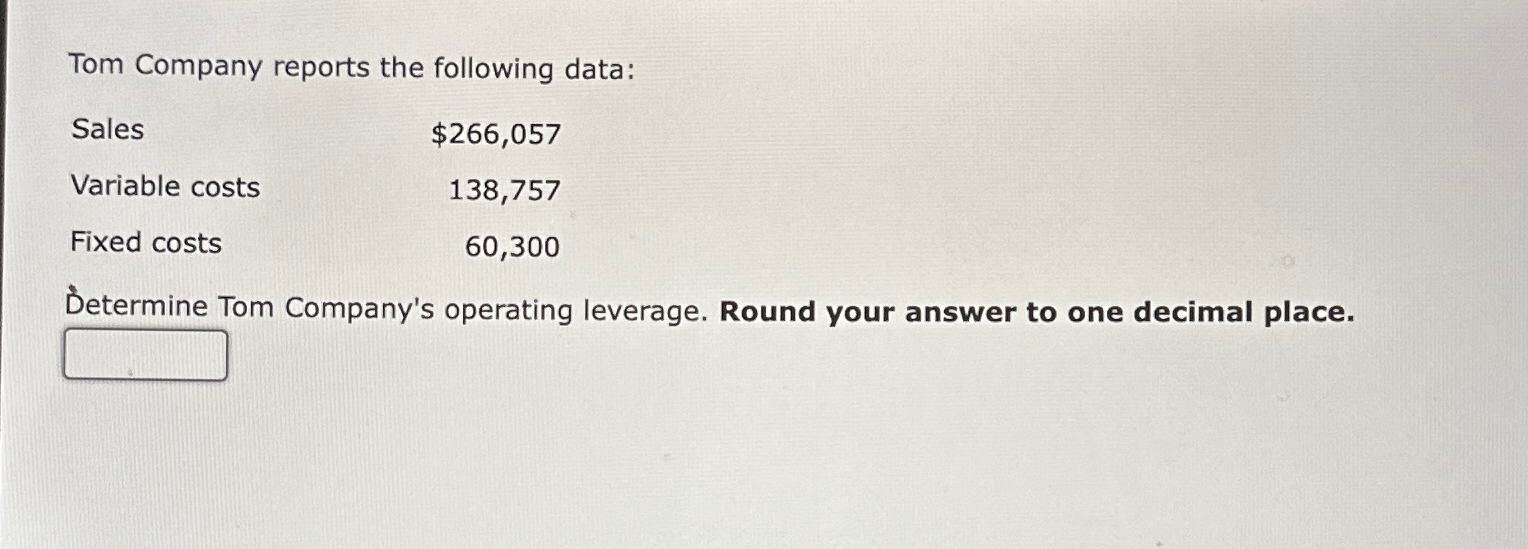  Tom Company reports the following data: \table[[Sales,$266,057 
