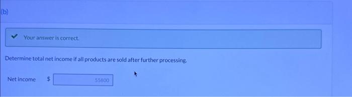 $100.300. Each of the products can be sold at the splitoff point