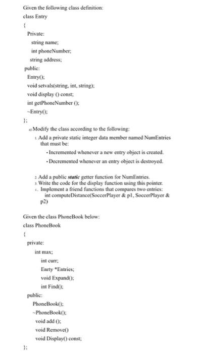  C++ coding please Given the following class definition: class Entry Private
