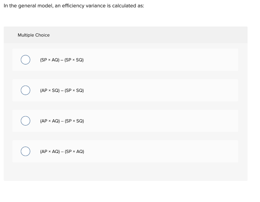  In the general model, an efficiency variance is calculated as: Multiple