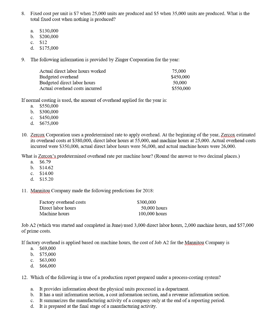 please show work when needed 8. Fixed cost per unit is $7