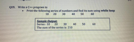 Q19. Write a C++ program to Print the following series of