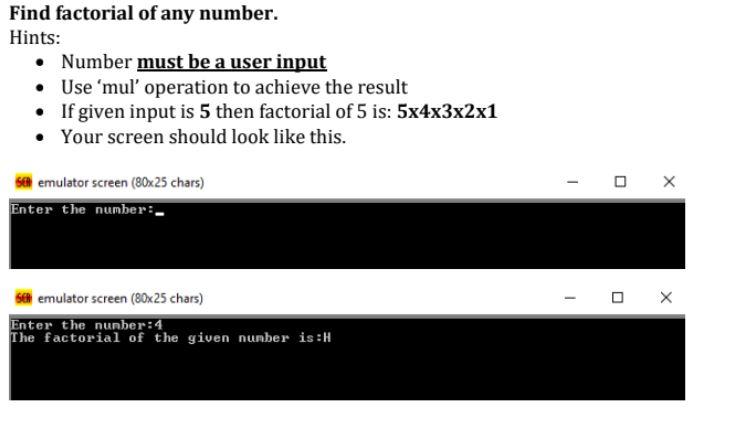 please solve this problem please solve correctly .using asm code Find factorial