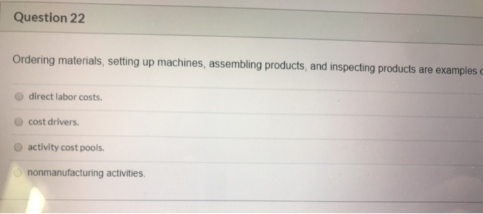  Question 22 Ordering materials, setting up machines, assembling products, and inspecting