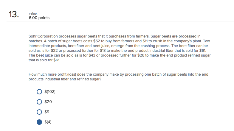 value: 6.00 points Sohr Corporation processes sugar beets that it purchases