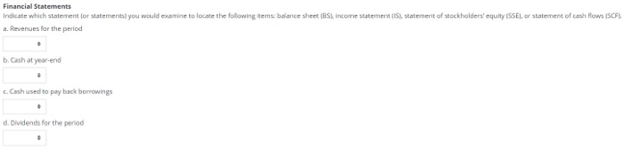  Financial Statements Indicate which statement (or statements) you would examine to