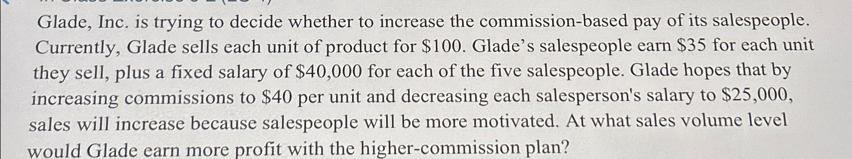  Glade, Inc. is trying to decide whether to increase the commission-based