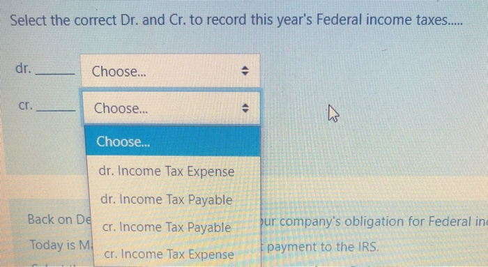  Select the correct Dr. and Cr. to record this year's Federal