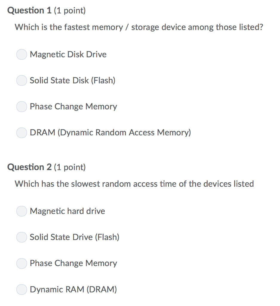  Question 1 (1 point) Which is the fastest memory/ storage device