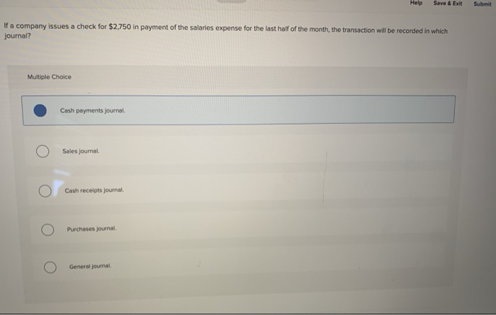  Help Save & Exit Submit If a company issues a check