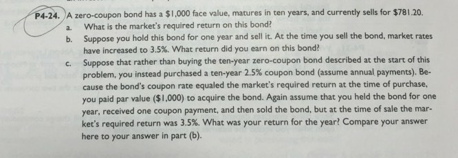  help P4-24. A zero-coupon bond has a $1,000 face value, matures